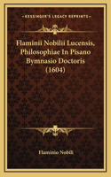 Flaminii Nobilii Lucensis, Philosophiae In Pisano Bymnasio Doctoris (1604)