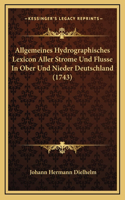 Allgemeines Hydrographisches Lexicon Aller Strome Und Flusse In Ober Und Nieder Deutschland (1743)