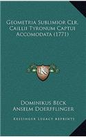 Geometria Sublimior Clr. Caillii Tyronum Captui Accomodata (1771)
