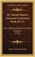 M. Antonii Mureti Variarum Lectionum Book 19, V1
