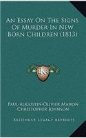 An Essay On The Signs Of Murder In New Born Children (1813)