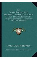 The Silver Pound and England's Monetary Policy Since the Restoration