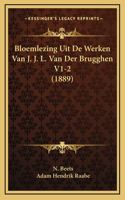 Bloemlezing Uit De Werken Van J. J. L. Van Der Brugghen V1-2 (1889)