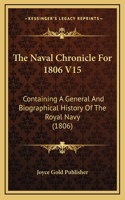 The Naval Chronicle For 1806 V15: Containing A General And Biographical History Of The Royal Navy (1806)