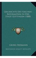 Geschichte Der Kirchen-Reformation In Der Stadt Gottingen (1888)