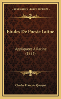 Etudes De Poesie Latine: Appliquees A Racine (1823)