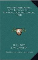 Further Researches Into Induced Cell Reproduction And Cancer (1911)