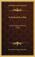 To Be Read On A Ride: Cornell Campus And Farms (1920)