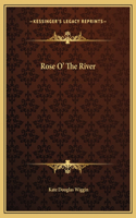 Rose O' The River