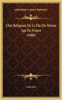L'Art Religieux De La Fin Du Moyen Age En France (1908)