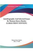 Autobiography and Selected Essays by Thomas Henry Huxley