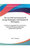 The Last Will And Testament Of George Washington And Schedule Of His Property