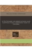A Dictionary of Abbreviations and Contractions Commonly Used in General