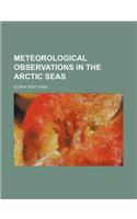Meteorological Observations in the Arctic Seas