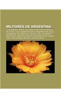 Militares de Argentina: Juan Domingo Peron, Gunther Pluschow, Francisco de Acuna, Julio Argentino Roca, Argentino del Valle Larrabure(Spanish)