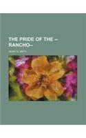 The Pride of the --Rancho--