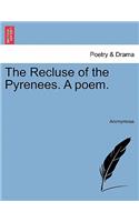 The Recluse of the Pyrenees. a Poem.: (English)