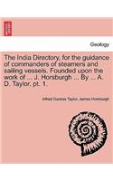 India Directory, for the guidance of commanders of steamers and sailing vessels. Founded upon the work of ... J. Horsburgh ... By ... A. D. Taylor. pt. 1.