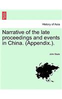 Narrative of the Late Proceedings and Events in China. (Appendix.).