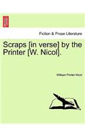 Scraps [in Verse] by the Printer [w. Nicol].