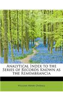 Analytical Index to the Series of Records Known as the Remembrancia