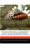The Movie Watcher's Unauthorized Guide to the Inspiration Behind Kung Fu Panda and Kung Fu Panda 2
