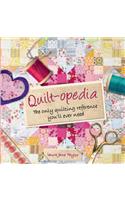 Quilt-opedia: The Only Quilting Reference You'll Ever Need