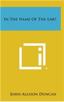 In the Name of the Law!