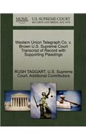 Western Union Telegraph Co. V. Brown U.S. Supreme Court Transcript of Record with Supporting Pleadings
