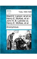 Ward H. Lamon, et al vs. Henry E. McKee, et al - John H. B. Latrobe vs. Henry E. McKee, et al