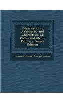 Observations, Anecdotes, and Characters, of Books and Men