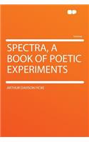 Spectra, a Book of Poetic Experiments