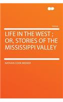 Life in the West; Or, Stories of the Mississippi Valley