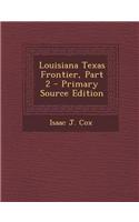 Louisiana Texas Frontier, Part 2
