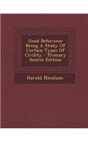 Good Behaviour Being a Study of Certain Types of Civility