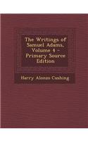 The Writings of Samuel Adams, Volume 4