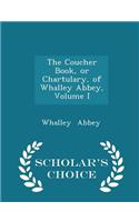 The Coucher Book, or Chartulary, of Whalley Abbey, Volume I - Scholar's Choice Edition