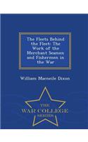 The Fleets Behind the Fleet: The Work of the Merchant Seamen and Fishermen in the War - War College Series