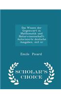 Das Wissen Der Gegenwart in Mathematik Und Naturwissenschaft: Autorisierte Deutsche Ausgaben, Mit Er - Scholar's Choice Edition