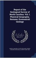 Report of the Geological Survey of North Carolina. Vol. I. Physical Geography, Resumé, Economical Geology