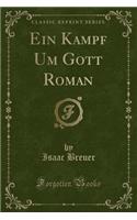 Ein Kampf Um Gott Roman (Classic Reprint)