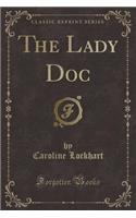 The Lady Doc (Classic Reprint)