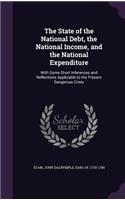 The State of the National Debt, the National Income, and the National Expenditure
