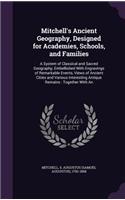Mitchell's Ancient Geography, Designed for Academies, Schools, and Families
