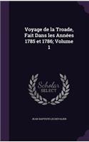 Voyage de la Troade, Fait Dans les Années 1785 et 1786; Volume 1