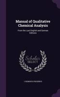 Manual of Qualitative Chemical Analysis: From the Last English and German Editions