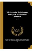 Dictionnaire de la langue Françoise, ancienne et moderne; Tome 1