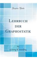 Lehrbuch Der Graphostatik (Classic Reprint)