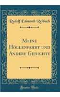Meine Hï¿½llenfahrt Und Andere Gedichte (Classic Reprint)
