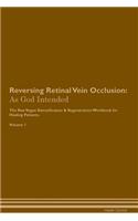 Reversing Retinal Vein Occlusion: As God Intended the Raw Vegan Plant-Based Detoxification & Regeneration Workbook for Healing Patients. Volume 1